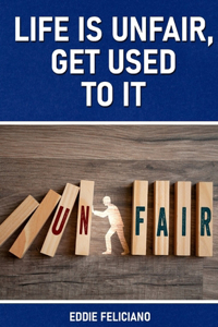 Life is unfair, get used to it