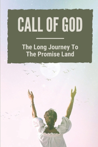 Call Of God: The Long Journey To The Promise Land: Submit To The Will Of God