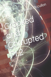 Crooked and Corrupted Pt.2