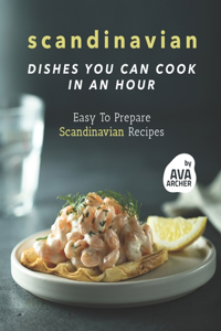Scandinavian Dishes You Can Cook in An Hour