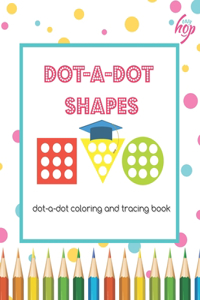 DOT-a-DOT SHAPES: dot-a-dot coloring and tracing book