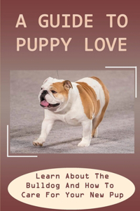 A Guide To Puppy Love