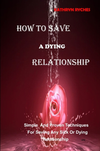How to Save a Dying Relationship