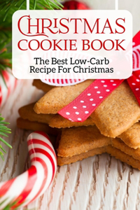 Christmas Cookie Book The Best Low-carb Recipe For Christmas