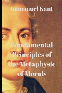 Fundamental Principles of the Metaphysic of Morals