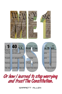 Me 1 IRS 0 Or how I learned to stop worrying and trust The Constitution