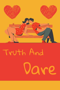 Truth and Dare