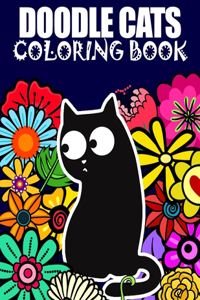 Doodle Cats Coloring Book: Adult Coloring Book Featuring Stress Relieving Cat Designs And Patterns For Cat Lovers