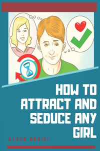 how to attract and seduce any Girl