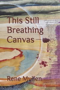 This Still Breathing Canvas