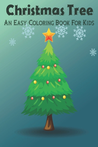 Christmas Tree An Easy Coloring Book For Kids