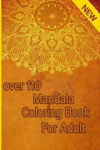 over 110 Mandala Coloring Book For Adult