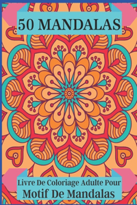 50 Mandalas Livre De Coloriage Adulte Pour Motif De Mandalas