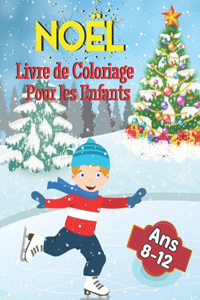 Noël Livre de Coloriage Pour les Enfants Ans 8-12