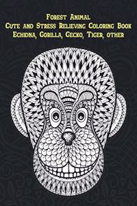 Forest Animal - Cute and Stress Relieving Coloring Book - Echidna, Gorilla, Gecko, Tiger, other