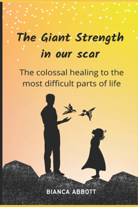 The Giant Strength in our scar