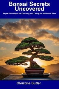 Bonsai Secrets Uncovered