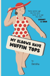 My Elbows Have Muffin Tops