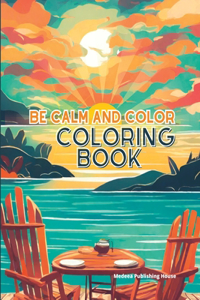 Be Calm and Color Coloring Book