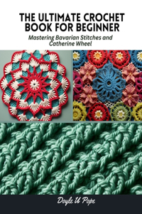 The Ultimate Crochet Book for Beginner