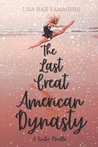 The Last Great American Dynasty