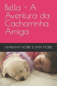 Bella - A Aventura da Cachorrinha Amiga