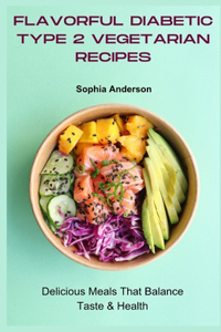 Flavorful diabetic type 2 vegetarian recipes