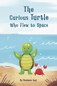 The Curious Turtle Who Flew to Space