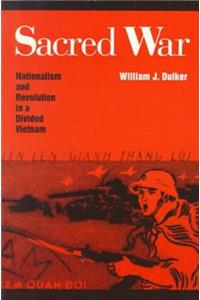 Sacred War: Nationalism and Revolution in a Divided Vietnam: Nationalism and Revolution in a Divided Vietnam