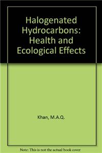 Halogenated Hydrocarbons: Health and Ecological Effects