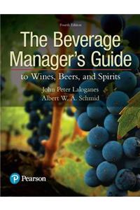 Beverage Manager's Guide to Wines, Beers, and Spirits