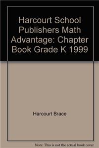 Harcourt School Publishers Math Advantage: Chapter Book Grade K 1999