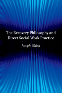 Recovery Philosophy and Direct Social Work Practice