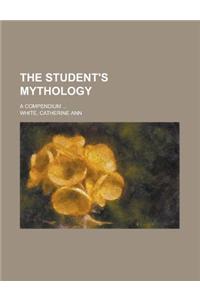 The Student's Mythology; A Compendium