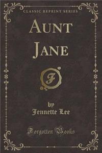 Aunt Jane (Classic Reprint)