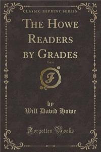 The Howe Readers by Grades, Vol. 6 (Classic Reprint)