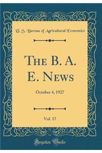 The B. A. E. News, Vol. 17: October 4, 1927 (Classic Reprint)