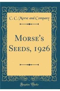 Morse's Seeds, 1926 (Classic Reprint)