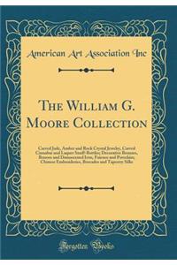 The William G. Moore Collection: Carved Jade, Amber and Rock Crystal Jewelry, Carved Cinnabar and Laquer Snuff-Bottles; Decorative Bronzes, Brasses and Damascened Iron, Faience and Porcelain; Chinese Embroideries, Brocades and Tapestry Silks