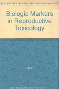 Nap: Biologic Markers In Reproductive Toxicology (cloth)