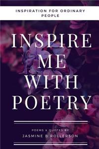 Inspire Me With Poetry