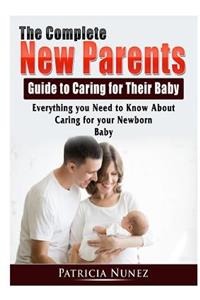 Complete New Parents Guide to Caring for Their Baby