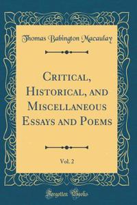 Critical, Historical, and Miscellaneous Essays and Poems, Vol. 2 (Classic Reprint)