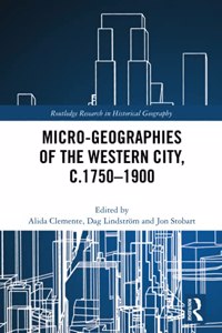 Micro-Geographies of the Western City, C.1750-1900