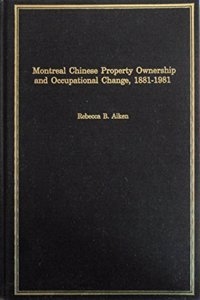 Montreal Chinese Property Ownership and Occupational Change, 1881-1981