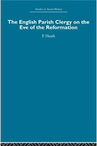 English Parish Clergy on the Eve of the Reformation