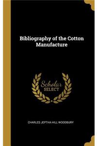 Bibliography of the Cotton Manufacture