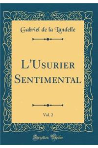 L'Usurier Sentimental, Vol. 2 (Classic Reprint)