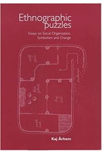 Ethnographic Puzzles: Essays on Social Organization, Symbolism and Change