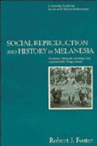 Social Reproduction and History in Melanesia